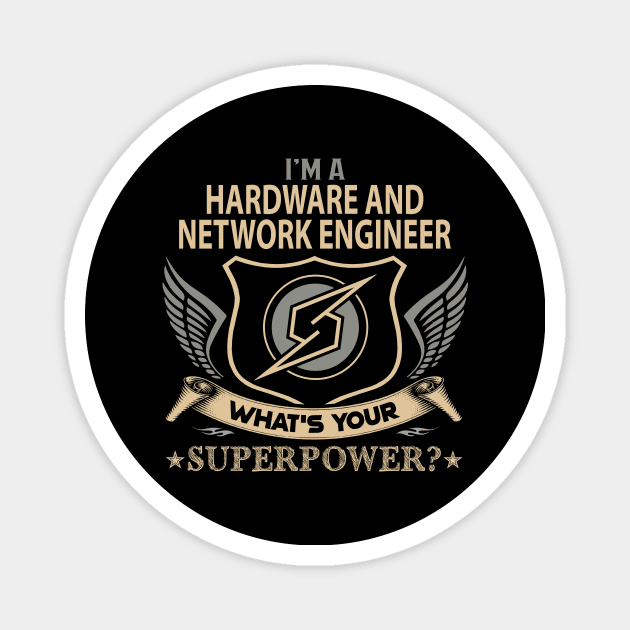 Hardware And Network Engineer T Shirt - Superpower Gift Item Tee Magnet by Cosimiaart